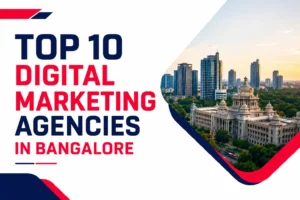 Read more about the article Top 10 Digital Marketing Agencies in Bangalore